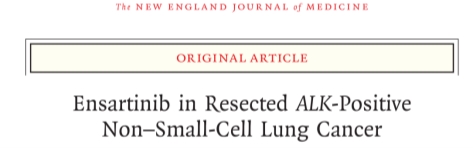 NEJM 最新! ELEVATE 研究全文发表,ALK 肺癌辅助靶向治疗进入多循证时代 NEJM 最新! ELEVATE 研究全文发表,ALK 肺癌辅助靶向治疗进入多循证时代